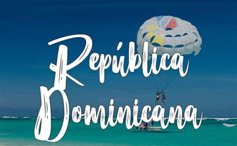 Los 10 Mejores Lugares Turisticos De Republica Dominicana 2022