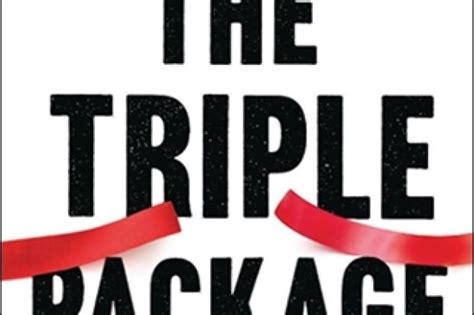 The Triple Package What Really Determines Success By Amy Chua And Jed