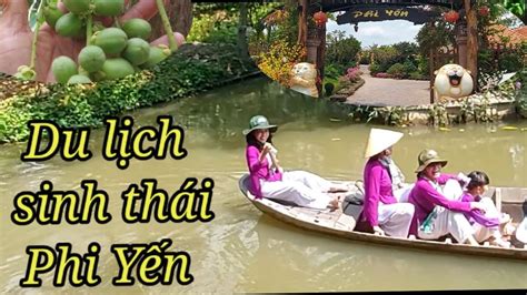 Khám Phá Khu Du Lịch Sinh Thái Phi Yến Cần Thơ Youtube