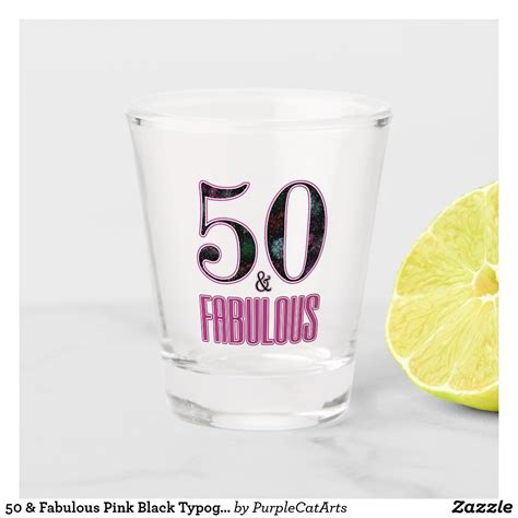 50 And Fabulous Pink Black Typography 50th Birthday Shot Glass Birthday Shots 50th