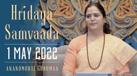 Hridaya Samvaada With Anandmurti Gurumaa May Youtube
