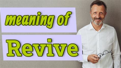 Revive Definition Of Revive Youtube