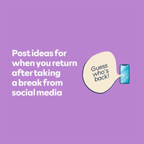 Post Ideas For When You Return After Taking A Break From Social Media