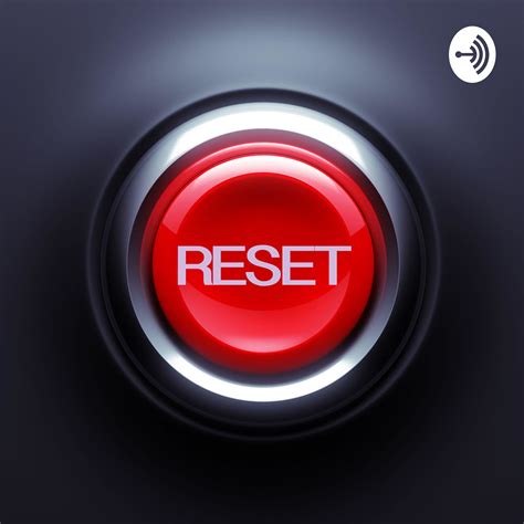 The Reset Button | Listen via Stitcher for Podcasts