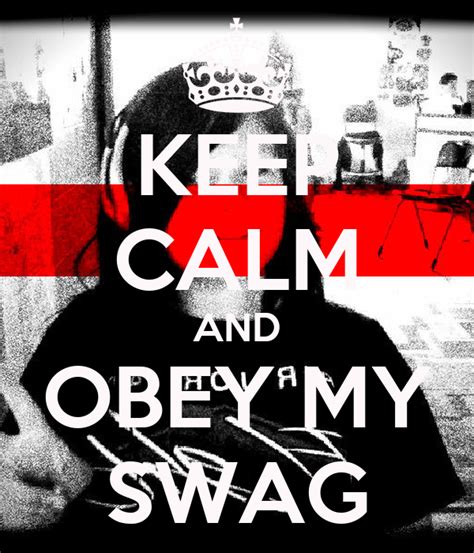 Keep Calm And Obey My Swag Poster Mariah Keep Calm O Matic