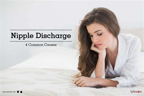 nipple discharge 4 common causes by dr anuradha khurana lybrate