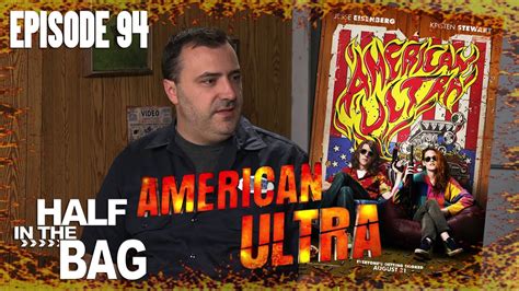 Half In The Bag Episode 94 American Ultra Youtube