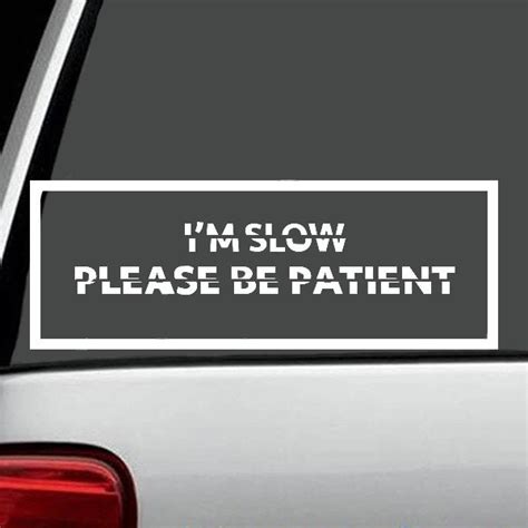 Im Slow Please Be Patient Funny Saying Car Decals Etsy