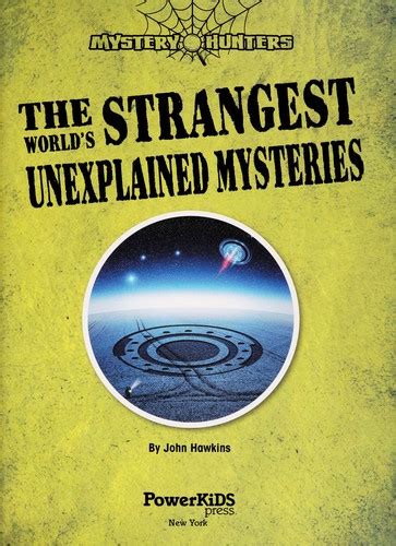 The Worlds Strangest Unexplained Mysteries By John Hawkins Open Library