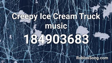 Please click the thumb up button if you like the song (rating is updated over time). Creepy Ice Cream Truck music Roblox ID - Roblox music codes