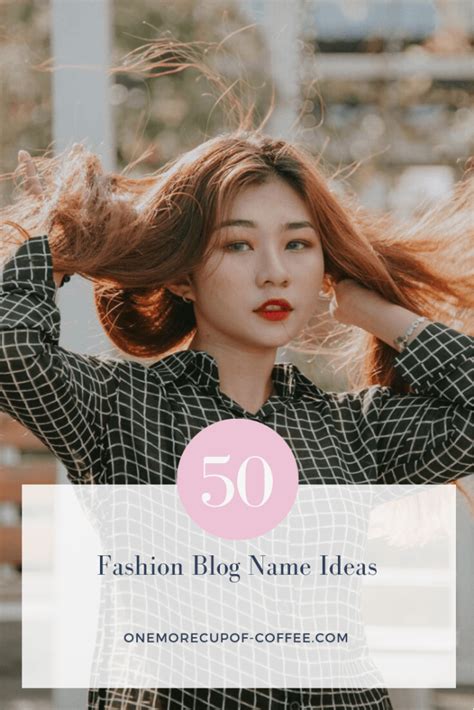 50 Fashion Blog Name Ideas So You Can Show Off Your Style One More