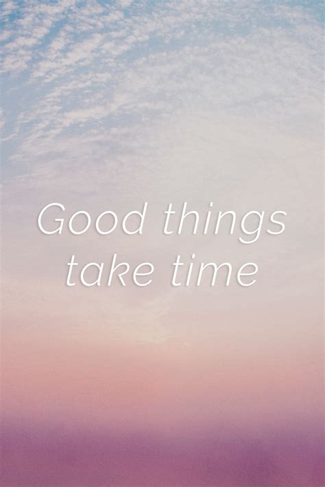 Good Things Take Time Quote Free Photo Rawpixel