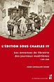 L'édition sous Charles IV - Les annonces de... de Joan Cavaillon Giomi ...