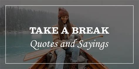 50 I Want To Take A Break Quoteswhen You Need It Most Dp Sayings