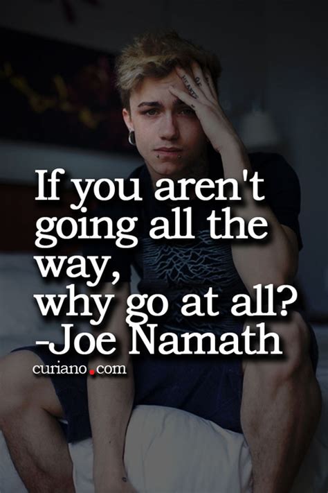 If You Arent Going All The Way Why Go At All Joe Namath Picture