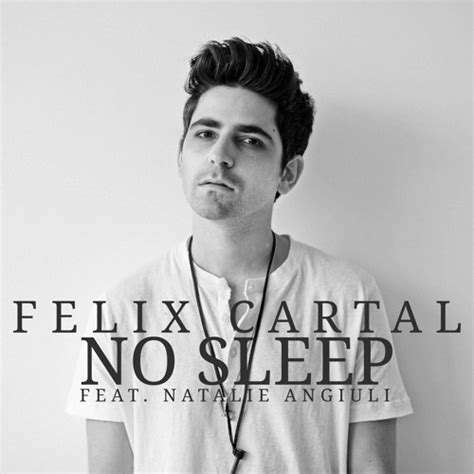 Stream Felix Cartal No Sleep Feat Natalie Angiuli By Felix Cartal