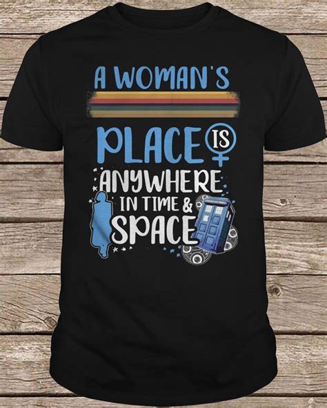 Space T Shirts Ideas Spaceshirts Spacetshirts A Womans Place Is Anywhere In Time And Space