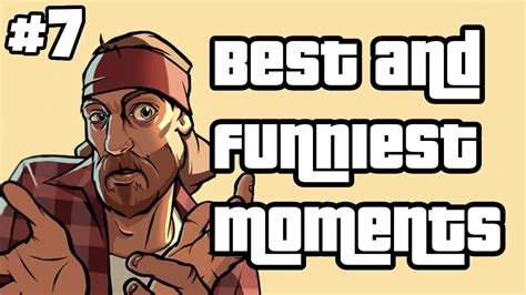 Gta San Andreas Best And Funniest Moments Part 7 Pbandj Youtube