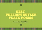 10 of the Best William Butler Yeats Poems Poet Lovers Must Read