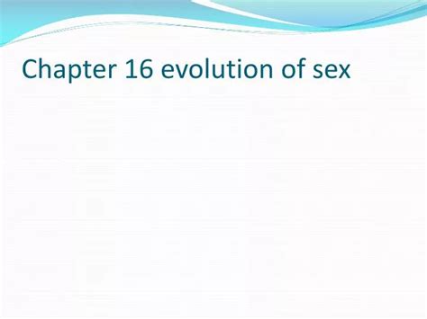 Ppt Chapter 16 Evolution Of Sex Powerpoint Presentation Free Download Id 2684374