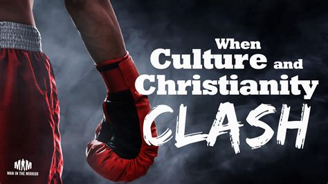 When Culture And Christianity Clash Man In The Mirror