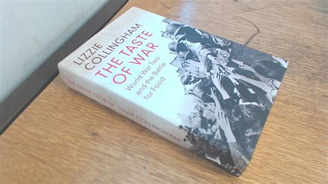 The Taste Of War World War Two And The Battle For Food Uk Collingham Lizzie