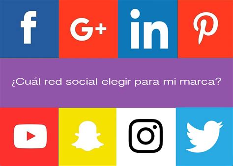 ¿cuál Red Social Elegir Para Mi Marca Social Media Marketing