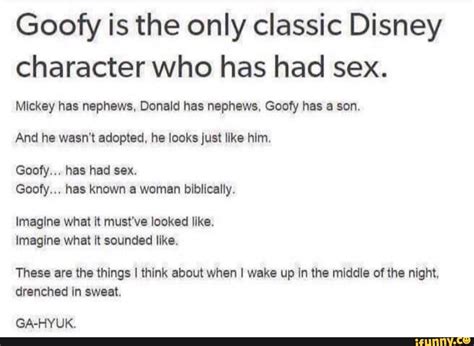 Goofy Is The Only Classic Disney Character Who Has Had Sex Mickey Has