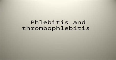 Phlebitis And Thrombophlebitis Phlebitis Overview Phlebitis