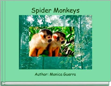 Spider Monkeys Free Stories Online Create Books For Kids Storyjumper