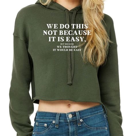 We Do This Not Because It Is Easy But Because We Thought It Would Be Easy Crop Top Hoodie