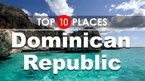 Dominican Republic Travel Guide Top 10 Places To Visit 2020 Youtube