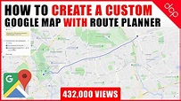 How to create a custom Google Map with Route Planner and Location ...