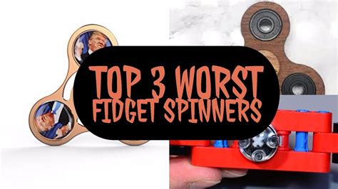 Top 3 Worst Fidget Spinners Youtube