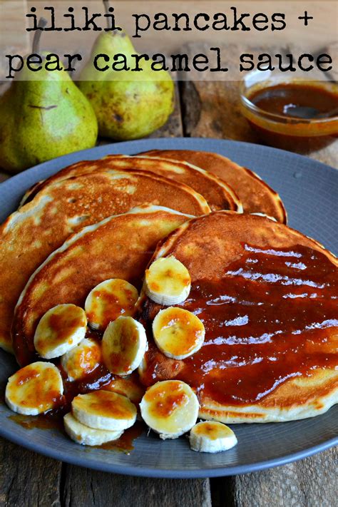 Iliki Pancakes With Pear Caramel Sauce Kaluhis Kitchen