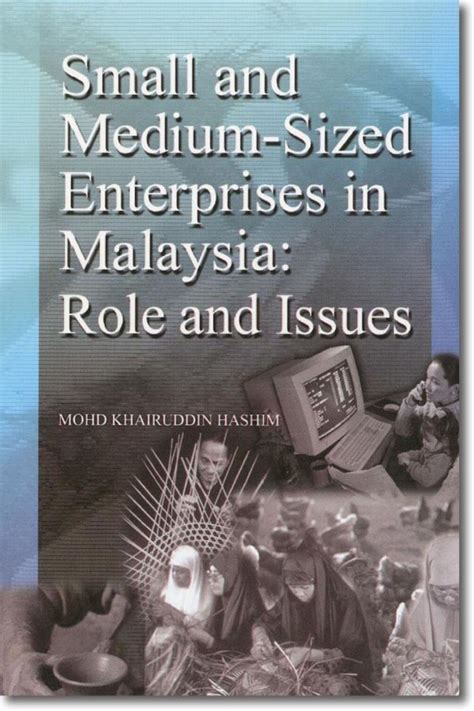 In the article small and medium enterprises in malaysia: Small and Medium-Sized Enterprise in Malaysia: Role and Issues