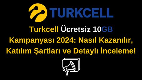 Turkcell Ücretsiz 10GB Kampanyası 2024 Nasıl Kazanılır Katılım