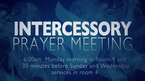 Intercessory Prayer Meetings On Monday Mornings And Before Each Service