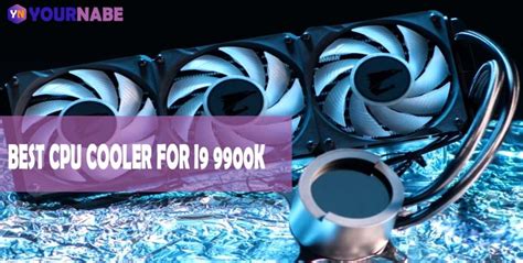 Best Cpu Cooler For I9 9900k With Great Cooling System