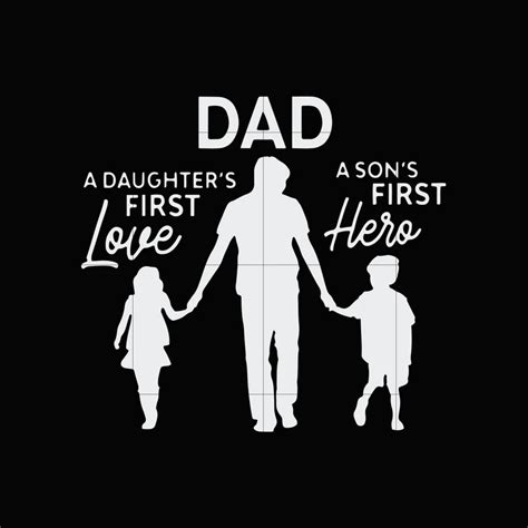 Dad A Daughters First Love A Sons First Hero Svgdxfepspng Digital