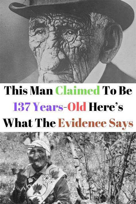 This Man Claimed To Be 137 Years Old Heres What The Evidence Says Weird Facts Weird Dreams