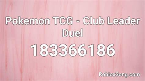 Pokemon Tcg Club Leader Duel Roblox Id Roblox Music Codes