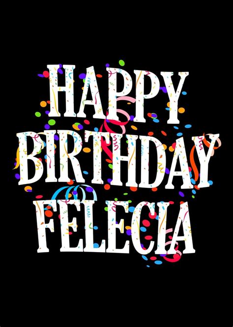 Happy Birthday Felecia Poster By Royalsigns Displate
