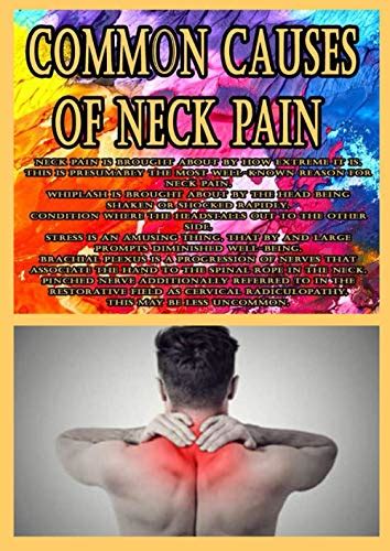 Common Causes Of Neck Pain Neck Pain Is Brought About By How Extreme