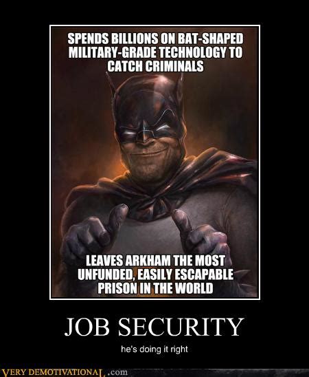 Job Security Very Demotivational Demotivational Posters Very Demotivational Funny