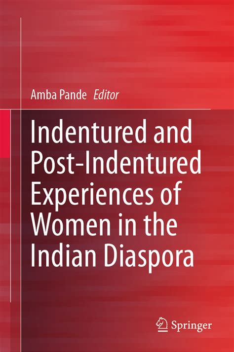 Indentured And Post Indentured Experiences Of Women In The Indian Diaspora Ebook By Epub Book