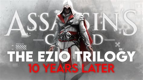 Assassin S Creed The Ezio Trilogy Years Later Youtube