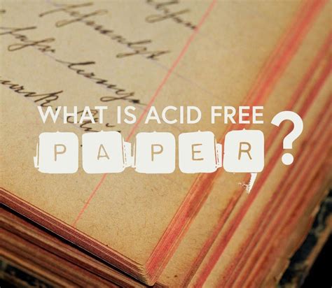 ‘acid Free Paper Why Is It Important A Guide To Acid Free Paper