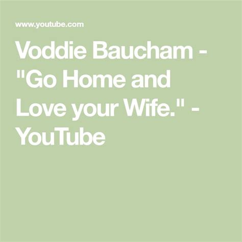 Voddie Baucham - "Go Home and Love your Wife." - YouTube ...