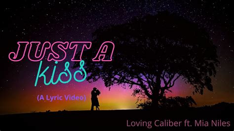 Just A Kiss By Loving Caliber Ft Mia Niles With Lyrics Youtube